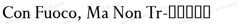 Con Fuoco, Ma Non Tr字体转换